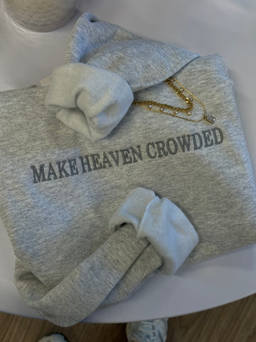 Make Heaven Crowded Crewneck